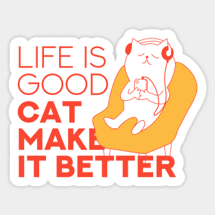 Life Is Good A Cat Makes It Better Sticker